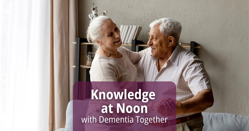 cgj knowledge at noon, dementia together july 2025